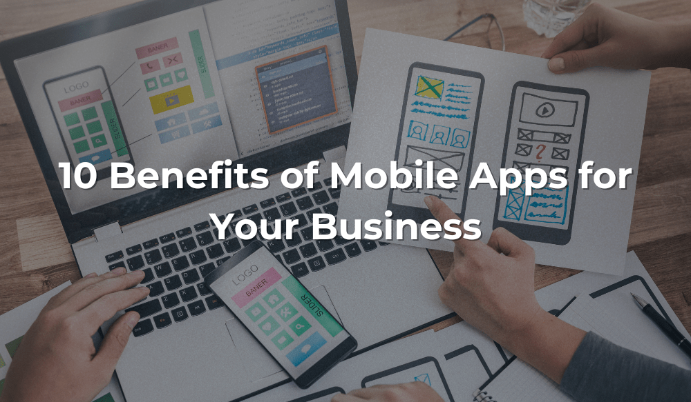 Top 10 Benefits of Mobile Apps for Your Business – The Numbers Speak